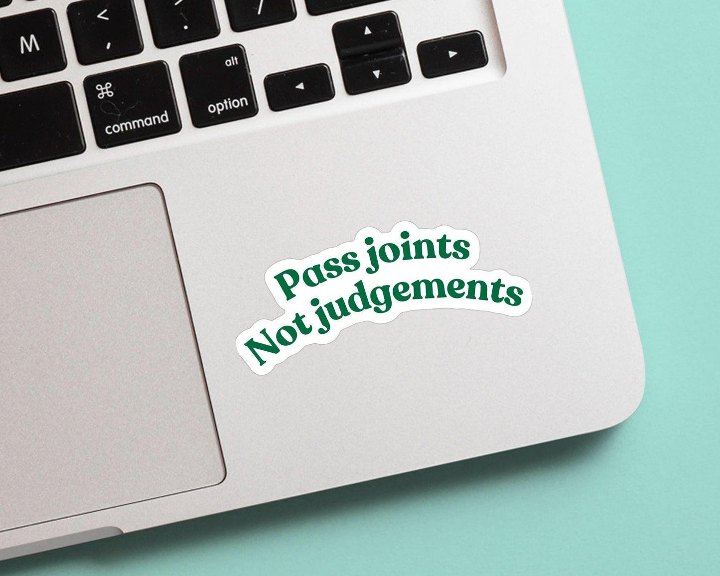 Pass Joints Not Judgements Sticker - Marijuana, Weed, Pothead, Funny Sticker, Gift for Him and Her, Cute, Minimalist, 420 Friendly, Funny