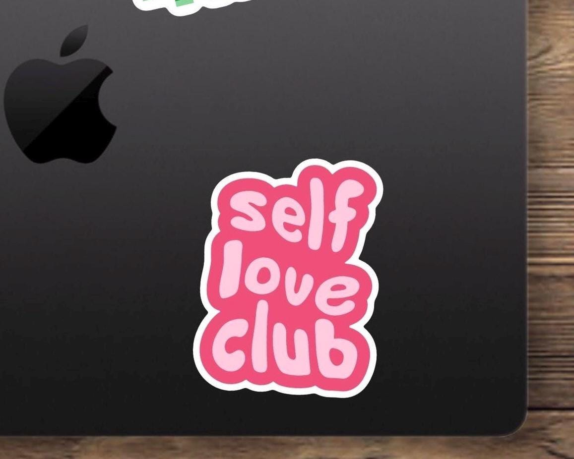 Self Love Club Sticker - Daily affirmation, motivational quotes, inspirational, girl power, vinyl sticker, for laptop, gift for him and her
