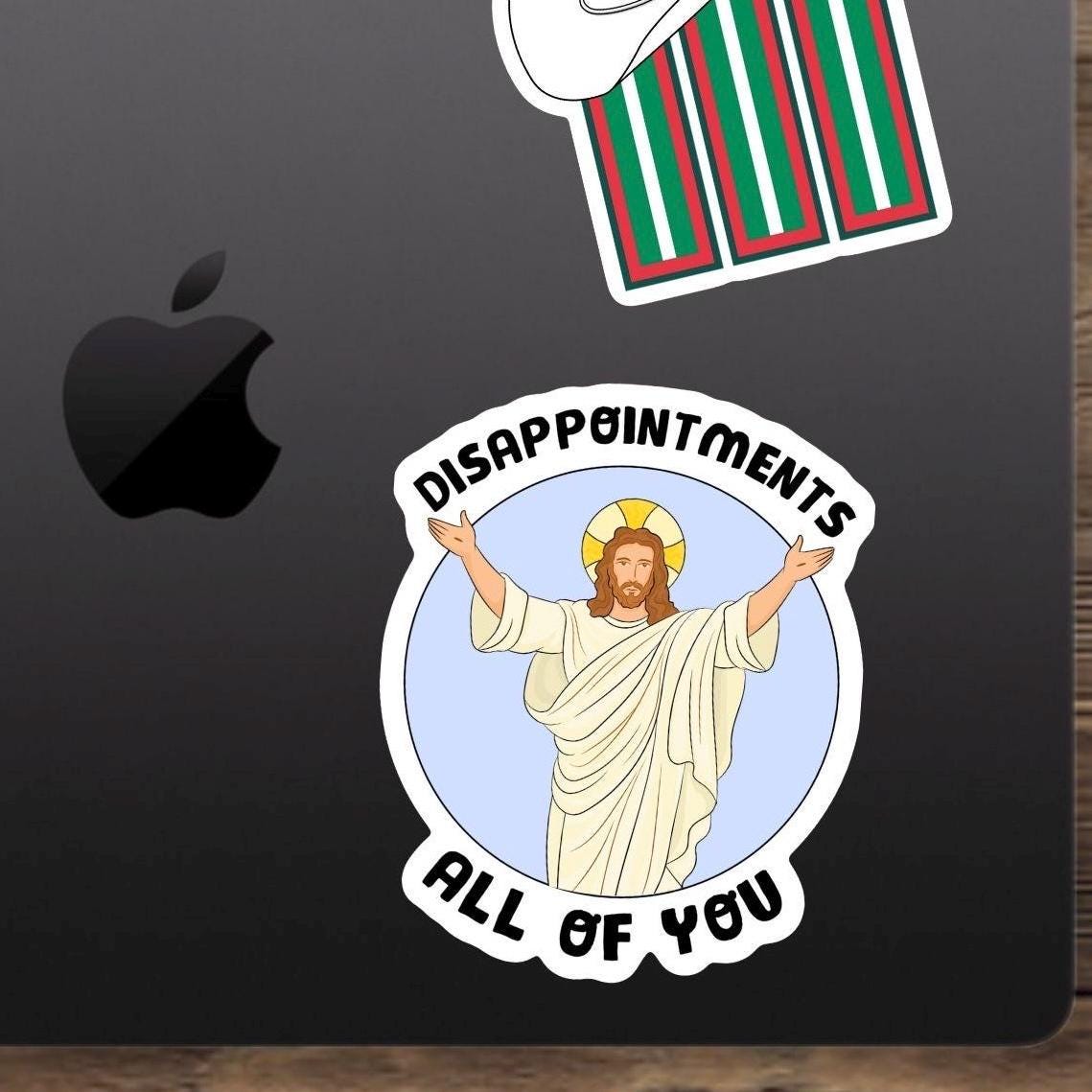 Funny Sticker Jesus Disappointments All of You - Vinyl Waterproof Sticker for laptop, water bottle, gift for him and her, funny, viral