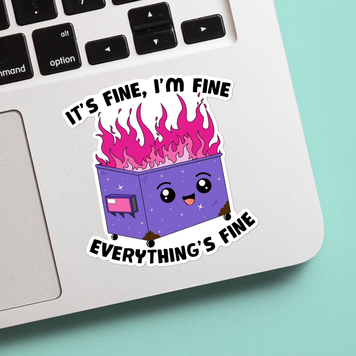 Dumpster fire it’s fine i’m fine everything is fine sticker - cute, funny, water bottle, laptop, vinyl, weatherproof, meme sticker