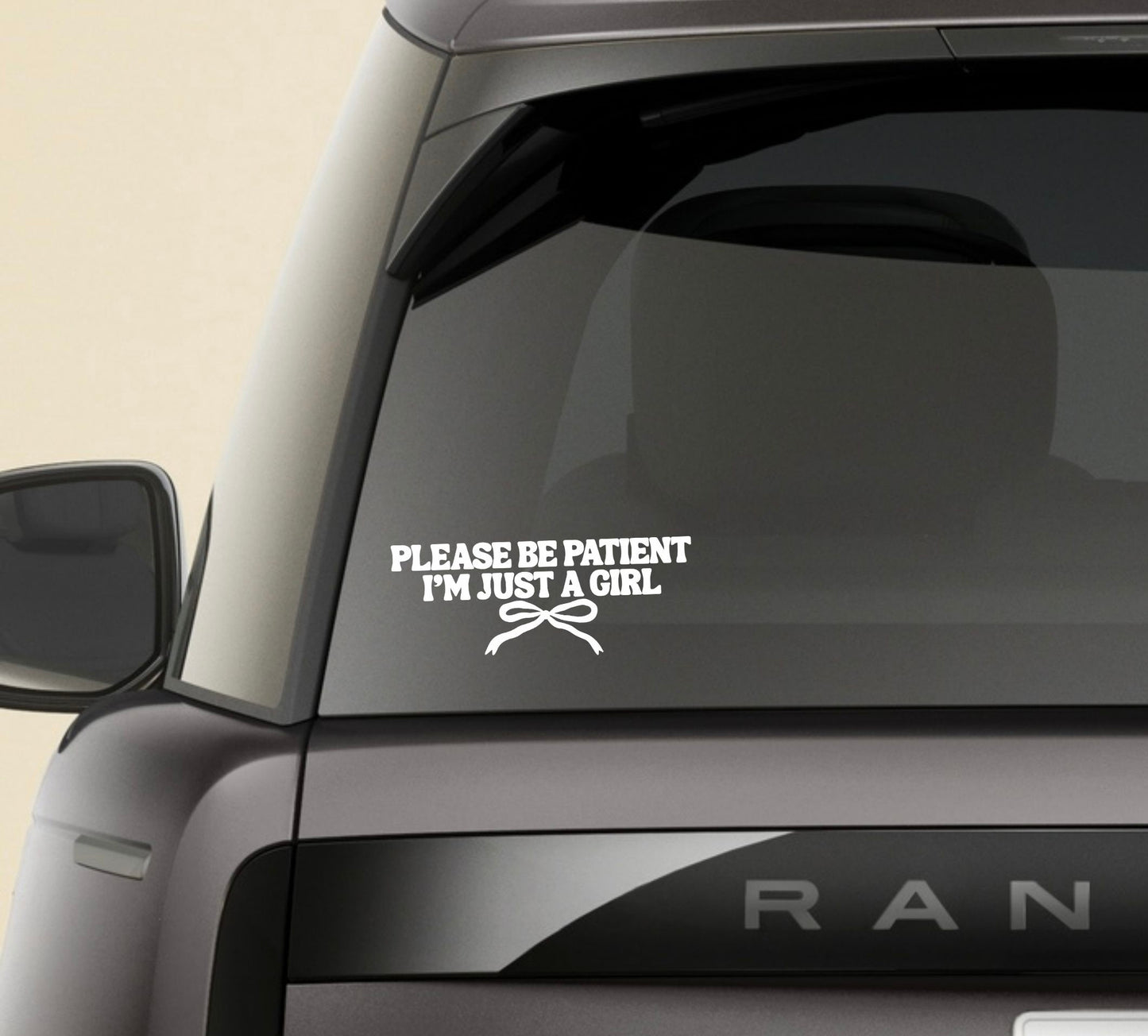 “Please Be Patient I’m Just a Girl” Window Decal - Back and Side Windshield Decals. (Also great for Motivational Mirrors!)