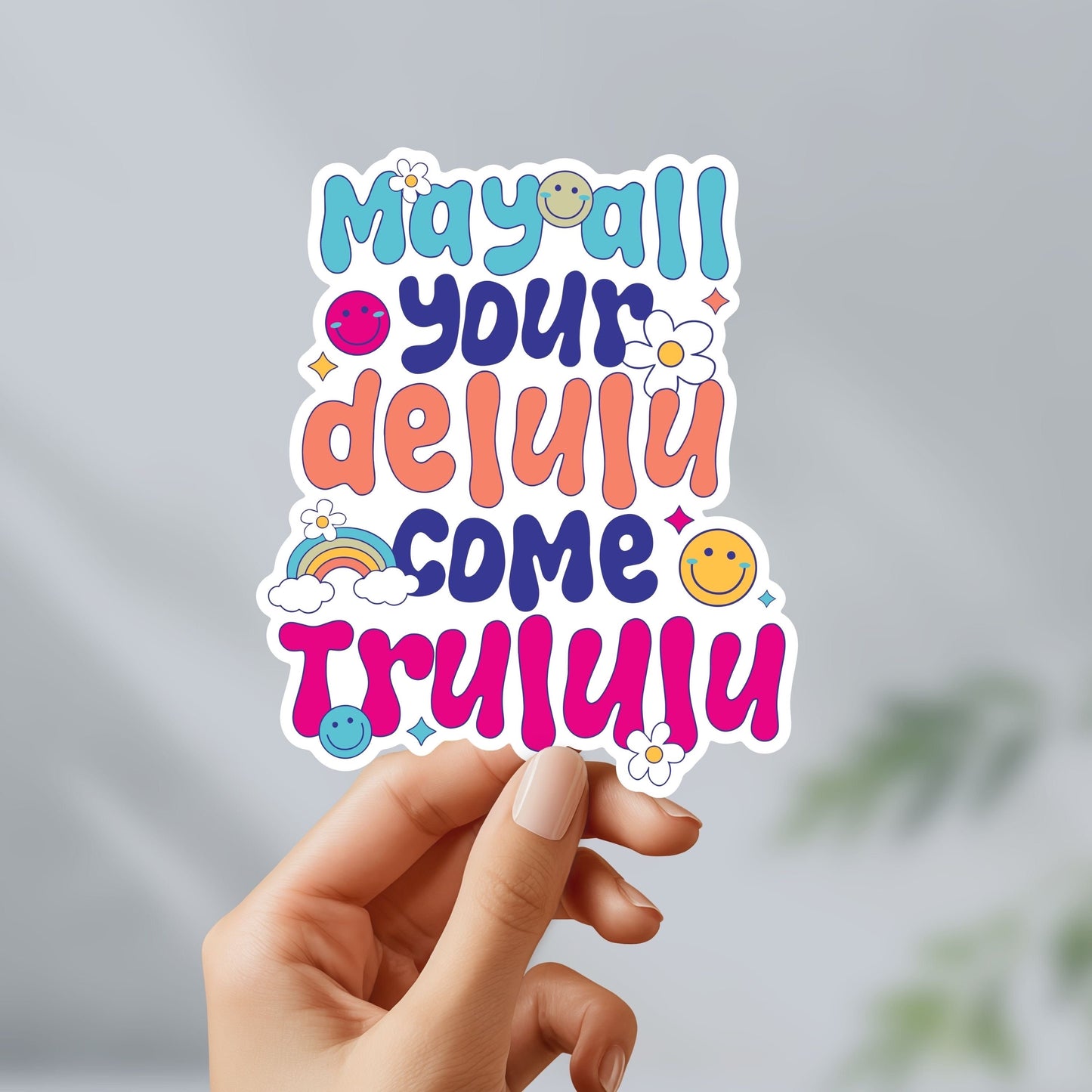 May all your delulu come trululu sticker - funny, mental health decal for laptop, water bottle, hydroflask, gift for him and her