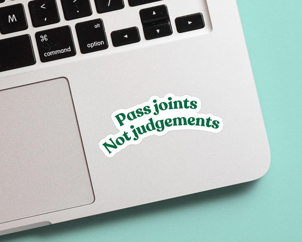 Pass Joints Not Judgements Sticker - Marijuana, Weed, Pothead, Funny Sticker, Gift for Him and Her, Cute, Minimalist, 420 Friendly, Funny