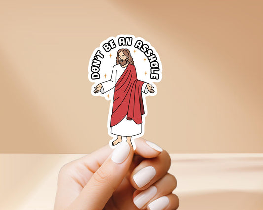 Jesus Says “Don’t Be An A**hole” Vinyl Sticker - Vinyl Waterproof Sticker for laptop, water bottle, gift for him and her, funny, viral