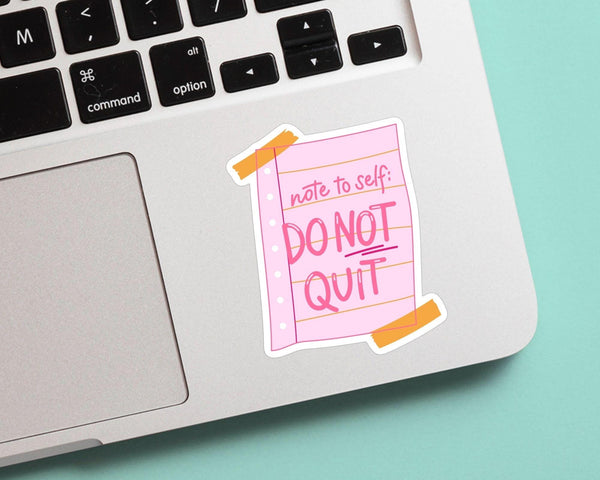 Note to Self: Don’t Quit Sticker - Cute, Colorful, Fun Floral Stickers, Great for Water Bottles, Gifts for Him and Her, Great for journaling