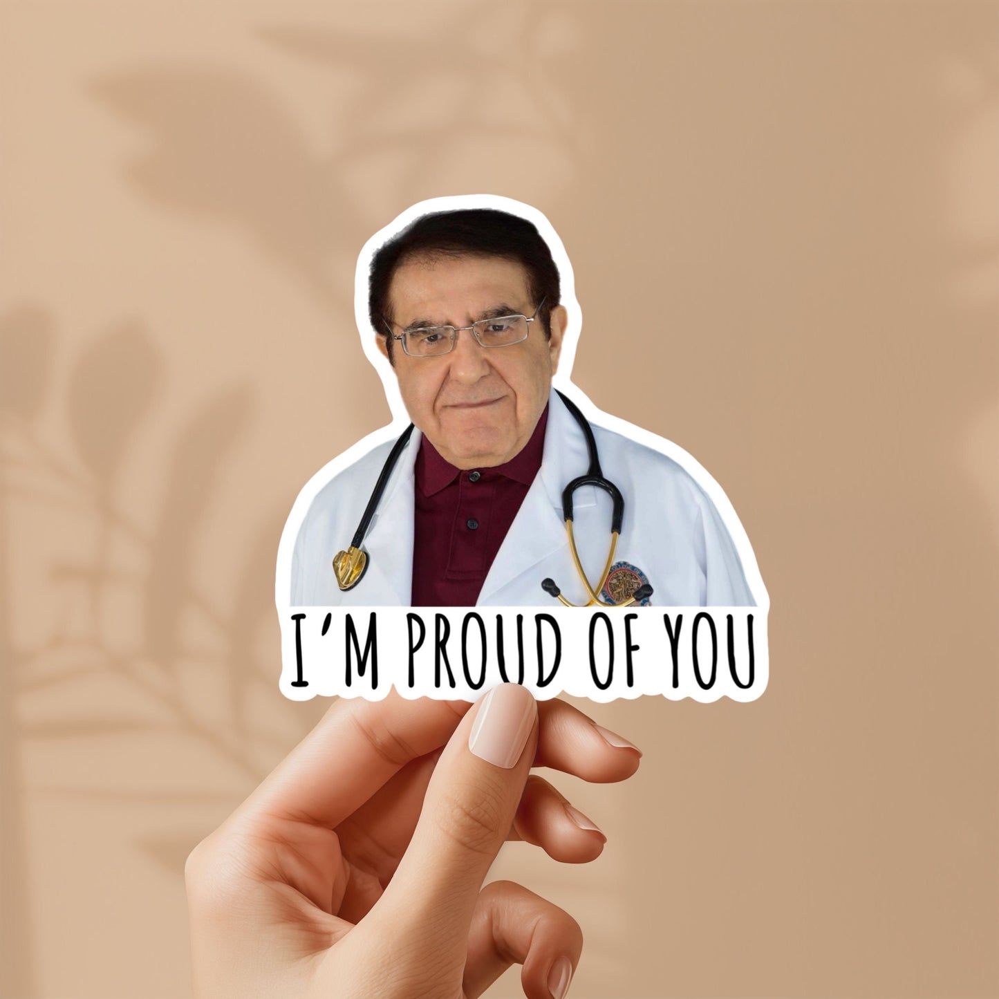 Dr. now i’m proud of you sticker | vinyl sticker for laptop, stanley, water bottle, dr nowzaradan 600 lb life show