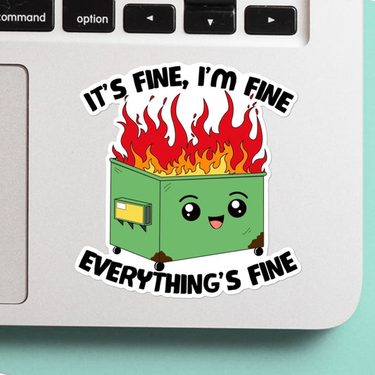 Dumpster fire everything is fine sticker - cute, funny, water bottle, laptop, vinyl, weatherproof, meme sticker, mental health, anxiety