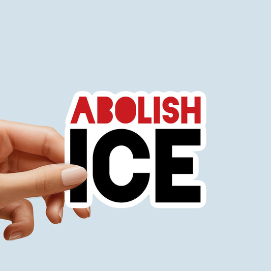 Abolish Ice Sticker - High Quality, Vinyl with protective laminate. Handmade in Southern California