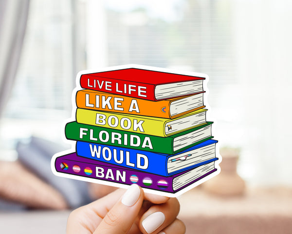 Live Life Like A Book Florida Would Ban sticker -  vinyl, weatherproof, meme sticker, nostalgia, lgbtqia+