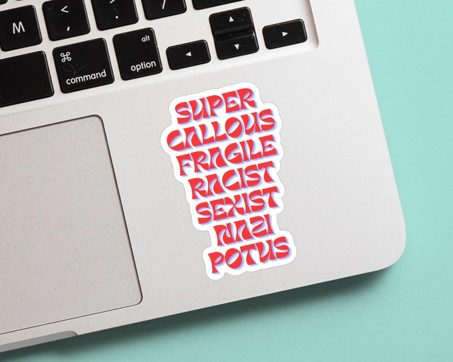Super Callous Fragile Racist Sexist Nazi POTUS - Vinyl Sticker, Weatherproof, great for laptop, water bottles