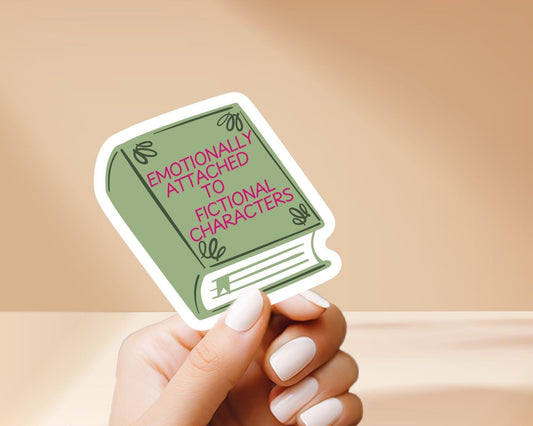 Emotionally Attached to Fictional Characters Book Sticker - Perfect for Readers, weatherproof for laptop, water bottle, skateboard, car,