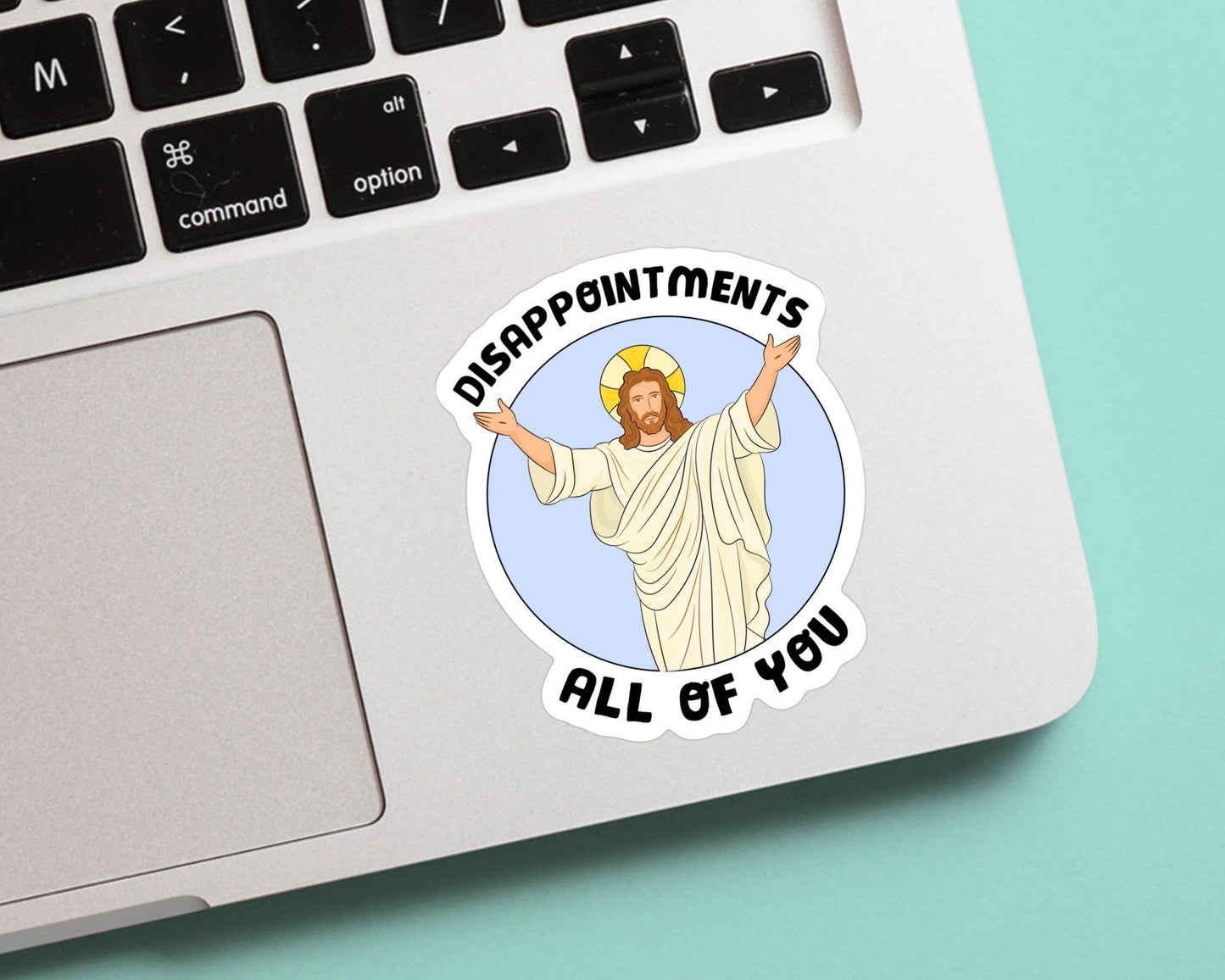 Funny Sticker Jesus Disappointments All of You - Vinyl Waterproof Sticker for laptop, water bottle, gift for him and her, funny, viral