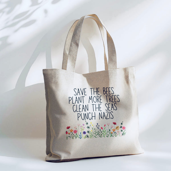 Save The Bees, Plant More Trees, Clean The Seas, Punch Nazi’s - Tote Bag - 15” x 16” (38cm x 40cm) High Quality Canvas Tote Bags