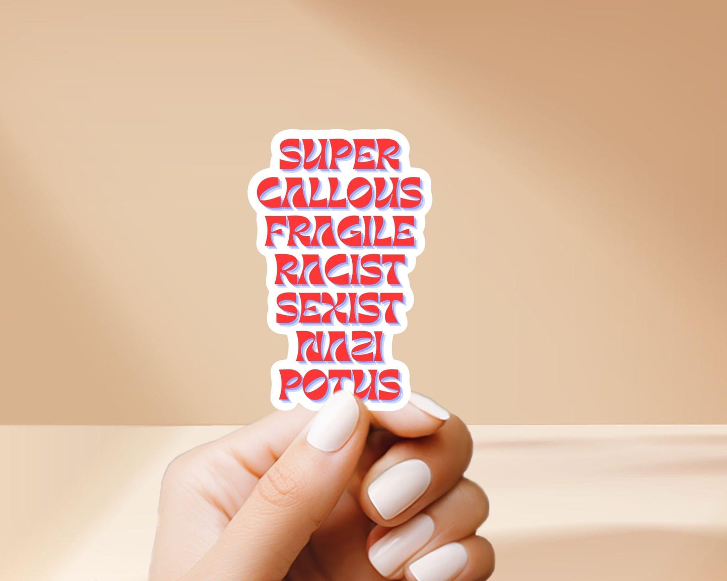 Super Callous Fragile Racist Sexist Nazi POTUS - Vinyl Sticker, Weatherproof, great for laptop, water bottles