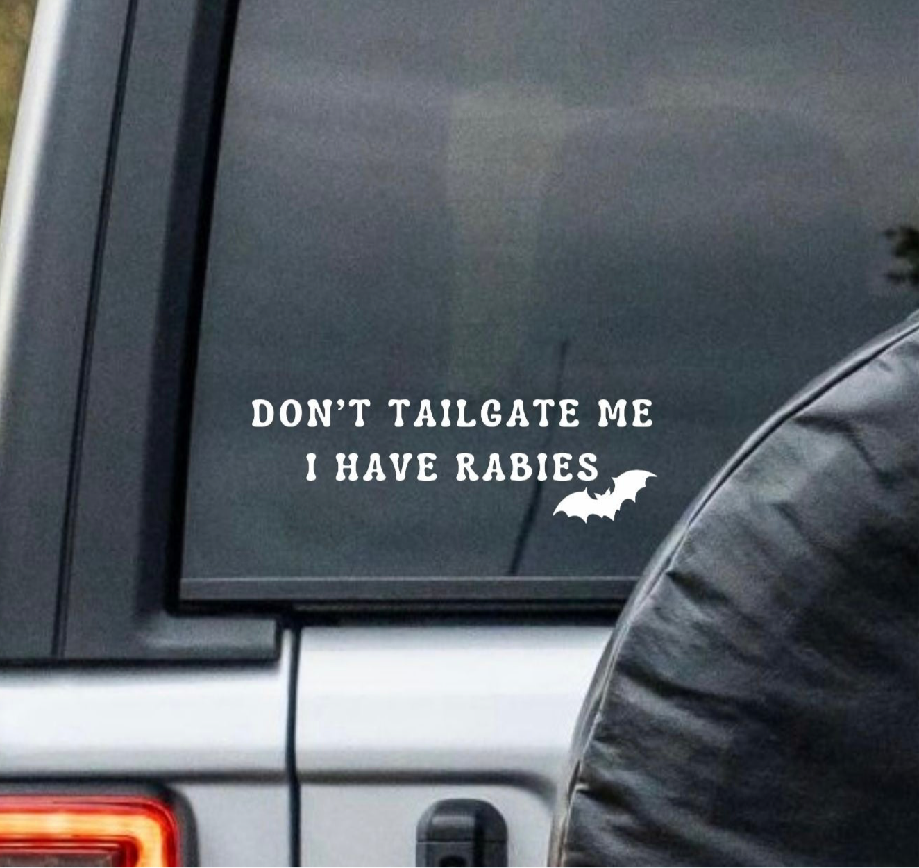 “Don’t Tailgate Me I Have Rabies” Window Decal - Back and Side Windshield Decals. (Also great for Motivational Mirrors!)