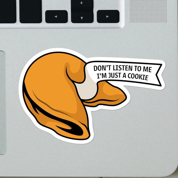 Don’t Listen To Me I’m Just a Cookie Fortune Cookie Sticker - Meme Sticker, Food stickers, Funny Sticker, For Laptop, Water Bottle