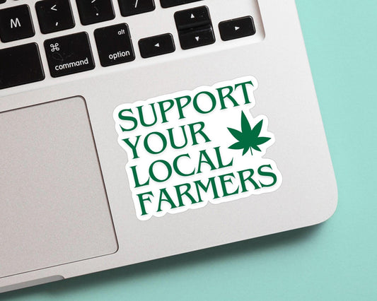 Support Local Weed Farmers Sticker - Marijuana, Weed, Pothead, Funny Sticker, Gift for Him and Her, Cute, Minimalist, 420 Friendly, Funny