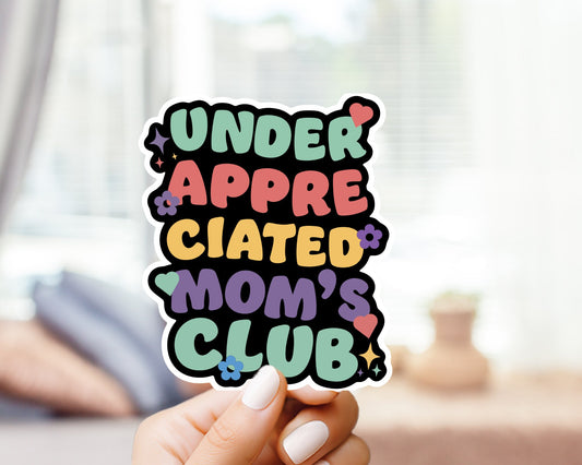 Under Apperciated Moms Club sticker - funny, mental health decal for laptop, water bottle, hydroflask, gift for him and her, mom, mama bear
