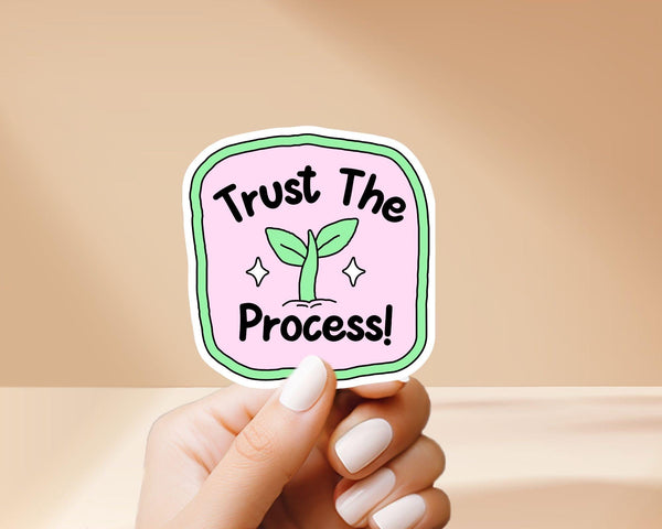 Trust The Process Sticker - Cute, Colorful, Fun Floral Stickers, Great for Water Bottles, Gifts for Him and Her, Great for journaling