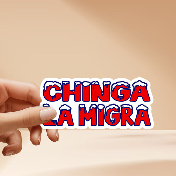 Chinga La Migra Sticker - High Quality, Vinyl with protective laminate. Handmade in Southern California