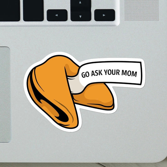 Go Ask Your Mom Fortune Cookie Sticker - Meme Sticker, Food stickers, Funny Sticker, For Laptop, Water Bottle