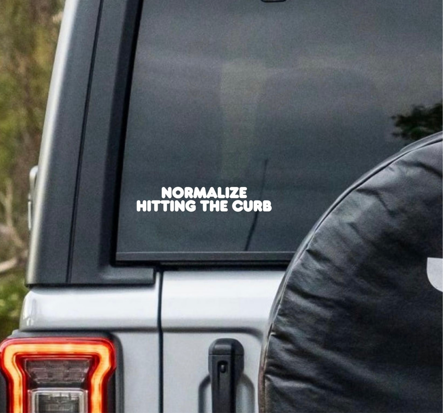 “Normalize Hitting the Curb” Window Decal - Back and Side Windshield Decals. (Also great for Motivational Mirrors!)