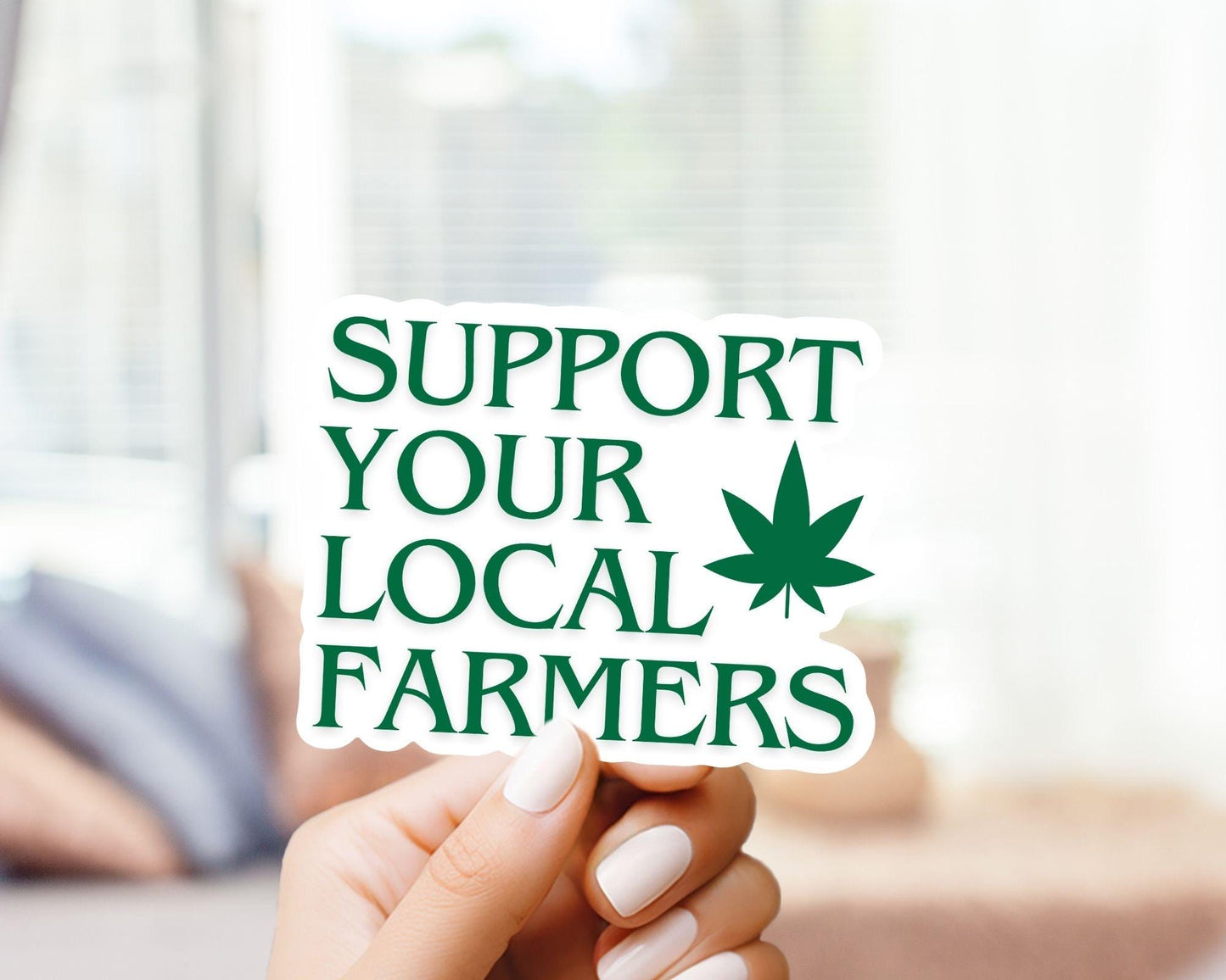 Support Local Weed Farmers Sticker - Marijuana, Weed, Pothead, Funny Sticker, Gift for Him and Her, Cute, Minimalist, 420 Friendly, Funny
