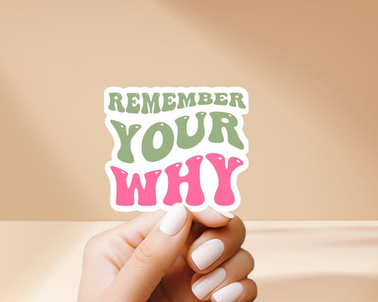 Remember Your Why Sticker - Cute, Colorful, Fun Floral Stickers, Great for Water Bottles, Gifts for Him and Her, Great for journaling
