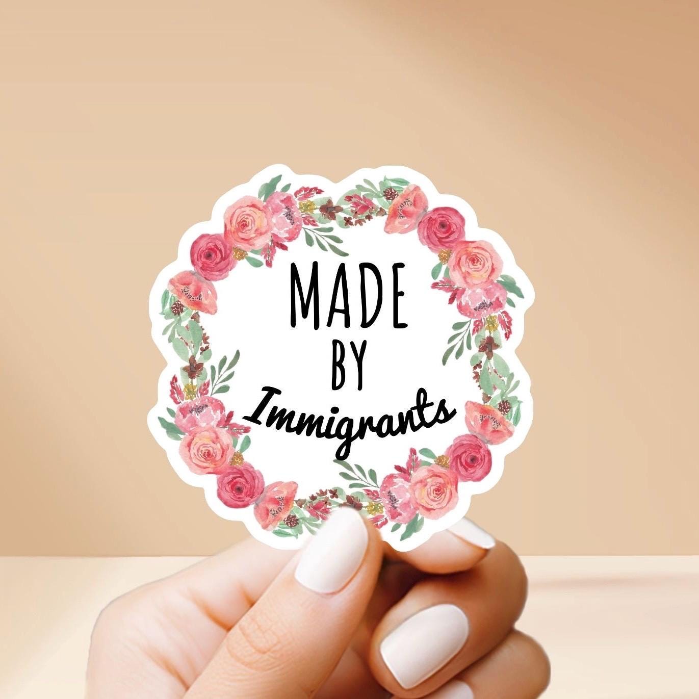 Made By immigrants Sticker - Show support for immigrants in your community with this vinyl, weatherproof sticker. Made by a Proud Immigrant!