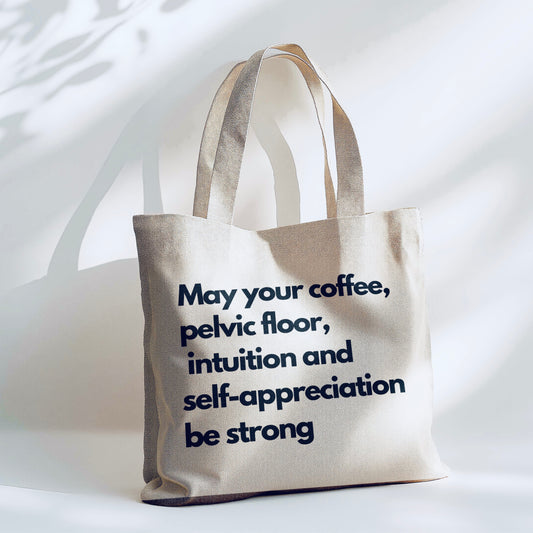 May Your Coffee Pelvic Floor Intuition and Self-Appreciation Be Strong - Tote Bag - 15” x 16” (38cm x 40cm) High Quality Canvas Tote Bags