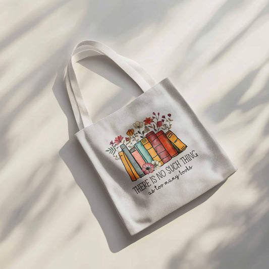 There Is No Such Thing as Too Many Books Tote Bag - 15” x 16” (38cm x 40cm) High Quality Canvas Tote Bags