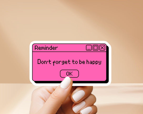 Don’t Forget To Be Happy Sticker - Cute, Colorful, Fun Floral Stickers, Great for Water Bottles, Gifts for Him and Her, Great for journaling