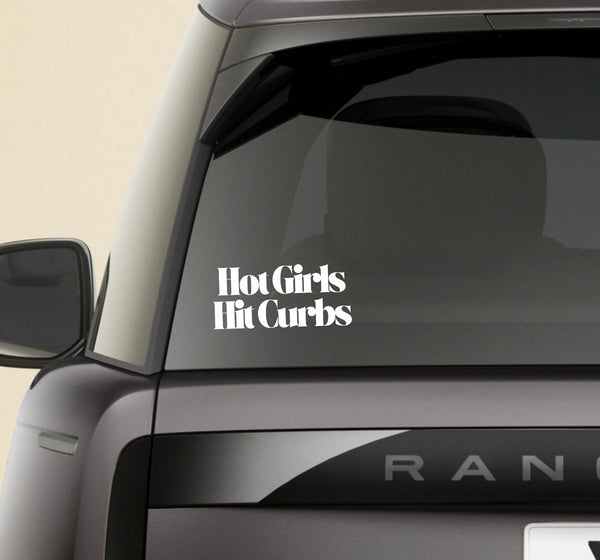 “Hot Girls Hit Curbs” Window Decal - Back and Side Windshield Decals. (Also great for Motivational Mirrors!)