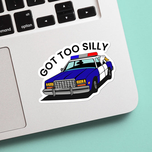 Silly goose sticker | got too silly, silly goose sticker, funny meme vinyl sticker for laptop, stanley, hardhat, skateboard, car, notebook