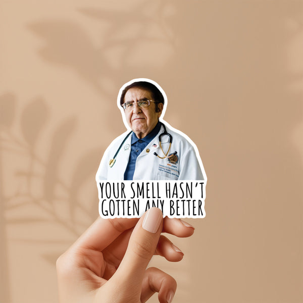 Dr. now your smell hasn’t gotten any better sticker | vinyl sticker for laptop, stanley, water bottle, dr nowzaradan 600 lb life show