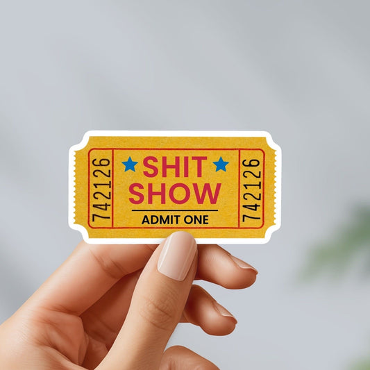 Shit show sticker - for car, laptop, skateboard, hardhat, water bottle, stanley, console, gaming, gifts