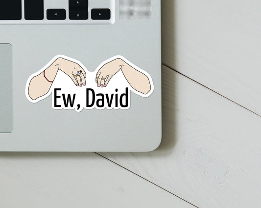 Ew, David Schitts Creek Alexis Quote Sticker - Funny, Schitts Creek Sticker, Vinyl Decal, Fot Water Bottle, Laptop Etc