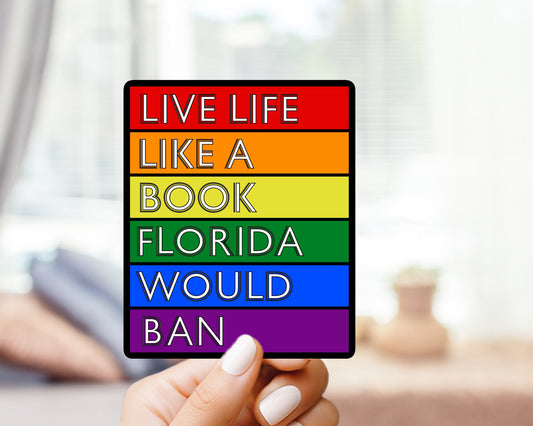Live Life Like A Book Florida Would Ban sticker -  vinyl, weatherproof, meme sticker, nostalgia, lgbtqia+