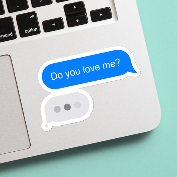 Do You Love Me? iMessage Sticker, Cute, Decal, Great Gift for him and her, Vinyl Sticker, Funny, Adorable
