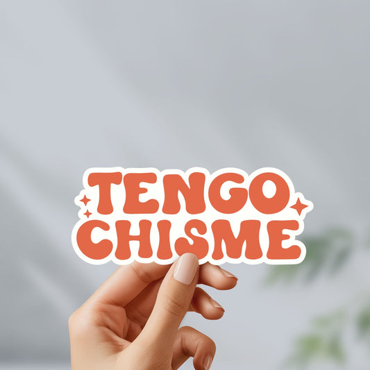 Tengo chisme sticker, custom handmade, weatherproof and vinyl stickers - latina - latinx - latina pride - latinx stickers